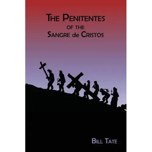 The Penitentes of the Sangre de Cristos
