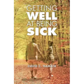 Getting Well at Being Sick