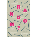 What Is Random?: Chance and Order in Mathematics and Life