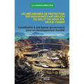 Les mécanismes de protection des ressources naturelles du sol et du sous-sol en R.D. Congo: Contribution à une bonne gouvernance pour un développement