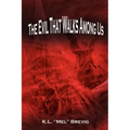 The Evil That Walks Among Us
