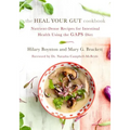 The Heal Your Gut Cookbook: Nutrient-Dense Recipes for Intestinal Health Using the Gaps Diet
