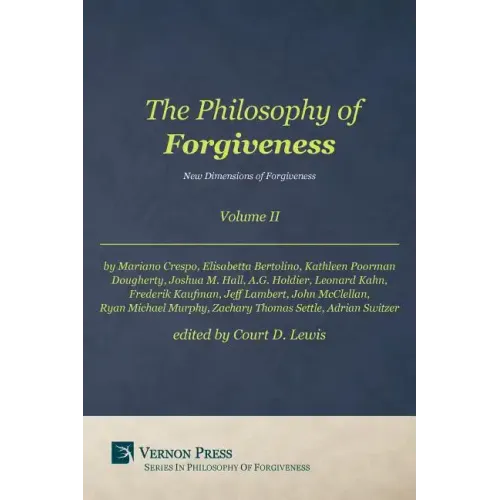 Philosophy of Forgiveness - Volume II: New Dimensions of Forgiveness