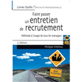 Faire passer un entretien de recrutement: Méthode à l'usage de tous les managers