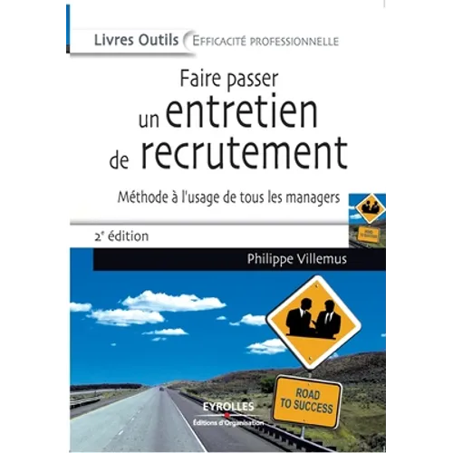 Faire passer un entretien de recrutement: Méthode à l'usage de tous les managers