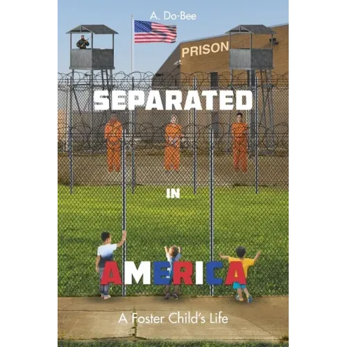 Separated in America: A Foster Child's Life