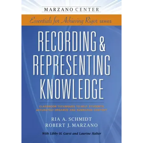 Recording & Representing Knowledge: Classroom Techniques to Help Students Accurately Organize and Summarize Content