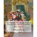 The story of Sigurd the Volsung and the fall of the Niblungs By: William Morris: Epic poem