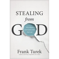 Stealing from God: Why Atheists Need God to Make Their Case