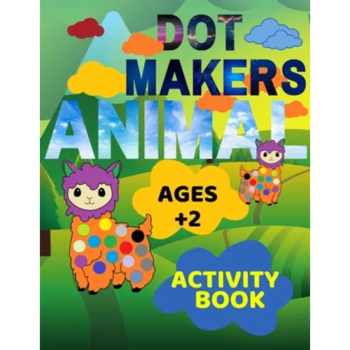 Animal Dot Makers Activity Book Ages +2: Animal Dot Markers Coloring Book for kids, toddlers and preschool, Easy Guided BIG DOTS, Art Paint Activity C