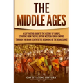 The Middle Ages: A Captivating Guide to the History of Europe, Starting from the Fall of the Western Roman Empire Through the Black Dea