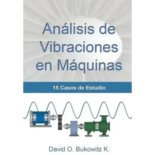Análisis de Vibraciones en Máquinas: 15 Casos de Estudio