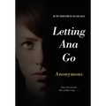 Letting Ana Go