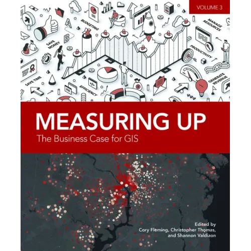 Measuring Up: The Business Case for Gis, Volume 3