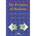The Promise of Dualism: An Introduction to Dualist Theory