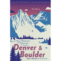 Easy Weekend Getaways from Denver and Boulder: Short Breaks in Colorado