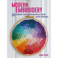 Modern Embroidery: 35 Stylish and Contemporary Hand-Sewn Designs
