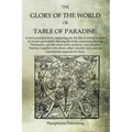 The Glory of the World, or Table of Paradise