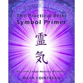 The Practical Reiki Symbol Primer - An Earth Lodge Healing Workbook