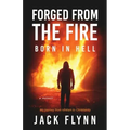 Forged From The Fire: Born in Hell