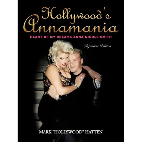 Hollywood's Annamania: Heart of My Dreams Anna Nicole Smith