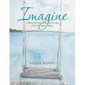 Imagine: A Book of Visualizations Reconnecting Us to Our Inner Stillness