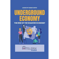 Underground Economy The Rise Of The Shadow Economy