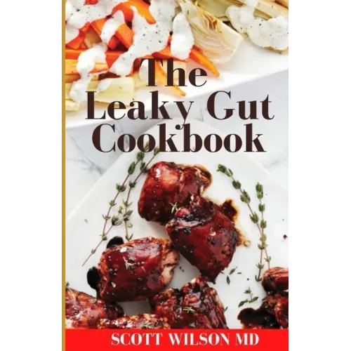 Leaky Gut Cookbook: The Incredible Guide To Help You Lose Weight And Heal Your Gut