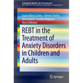 Rebt in the Treatment of Anxiety Disorders in Children and Adults