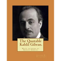 The Quotable Kahlil Gibran.With artwork by Kahlil Gibran.