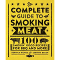 The Complete Guide to Smoking Meat: 100 Smokin' Good Recipes for BBQ and More