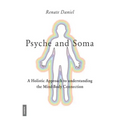 Psyche and Soma - A Holistic Approach to understanding the Mind-Body Connection