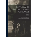Battles and Leaders of the Civil War; Volume 1