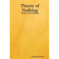 Theory of Nothing - Hence Everything