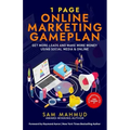 1 Page Online Marketing Gameplan: Get More Leads and Make More Money Using Social Media & Online