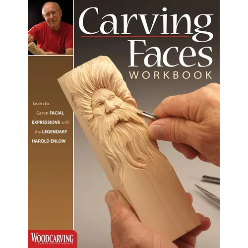 Carving Faces Workbook: Learn to Carve Facial Expressions with the Legendary Harold Enlow