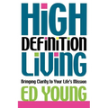 High Definition Living: Bringing Clarity to Your Life
