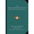 The Ways of Knowing or The Methods of Philosophy