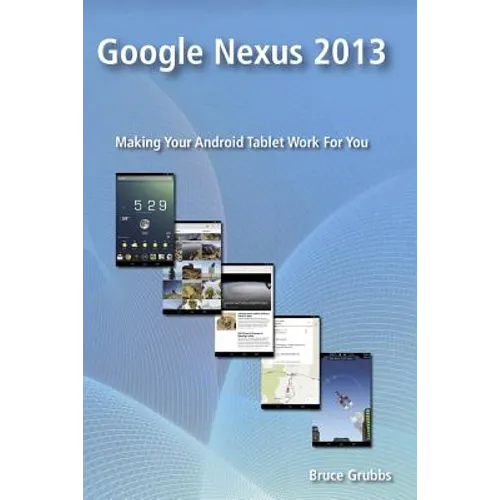 Google Nexus 2013: Making Your Android Tablet Work For You