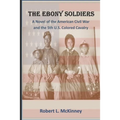The Ebony Soldiers: A novel of the Civil War and the 5th U.S. Colored Cavalry