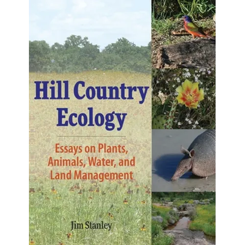 Hill Country Ecology: Essays on Plants, Animals, Water, and Land Management