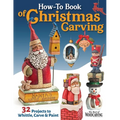 How-To Book of Christmas Carving: 32 Projects to Whittle, Carve & Paint