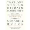 That One Should Disdain Hardships: The Teachings of a Roman Stoic