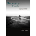 Reoccupy Earth: Notes Toward an Other Beginning