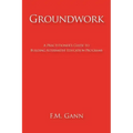 Groundwork: A Practitioner's Guide to Building Alternative Education Programs