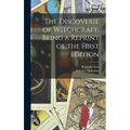The Discoverie of Witchcraft. Being a Reprint of the First Edition