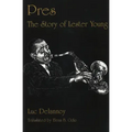 Pres: The Story of Lester Young