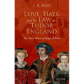 Love, Hate, and the Law in Tudor England: The Three Wives of Ralph Rishton