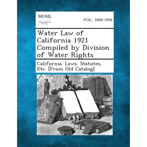Water Law of California 1921 Compiled by Division of Water Rights
