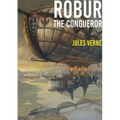 Robur the Conqueror: a science fiction novel by Jules Verne, published in 1886 and also known as The Clipper of the Clouds
